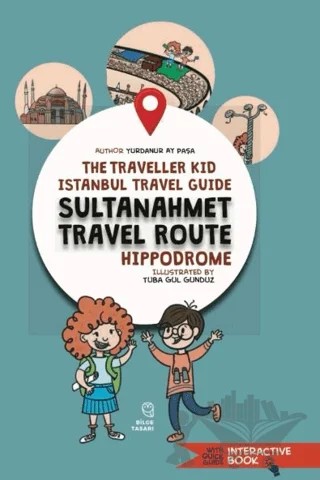 The Traveller Kid İstanbul Travel Guide Sultanahmet Travel Route – Yurdanur Ay Paşa – Bilge Tasarı Yayınevi kitap kapağı