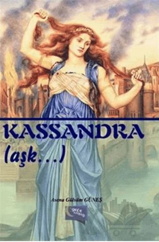 Kassandra (Aşk…) – Asena Gülsüm Güneş – Gece Kitaplığı kitap kapağı
