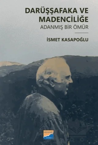 Darüşşafaka ve Madenciliğe Adanmış Bir Ömür – İsmet Kasapoğlu – Siyasal Kitabevi kitap kapağı