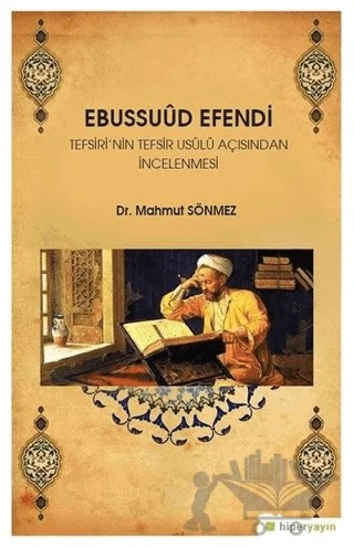Ebussuud Efendi Tefsiri’nin Tefsir Usulü Açısından İncelenmesi – Mahmut Sönmez – Hiperlink Yayınları kitap kapağı