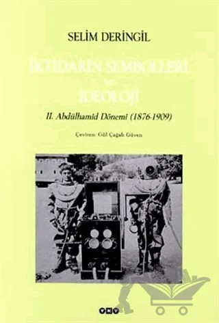 İktidarın Sembolleri ve İdeoloji II. Abdülhamid Dönemi (1876-1909) – Selim Deringil – Yapı Kredi Yayınları kitap kapağı