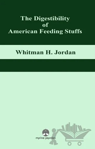 The Digestibility of American Feeding Stuffs – Whitman H. Jordan – Myrina Yayınları kitap kapağı