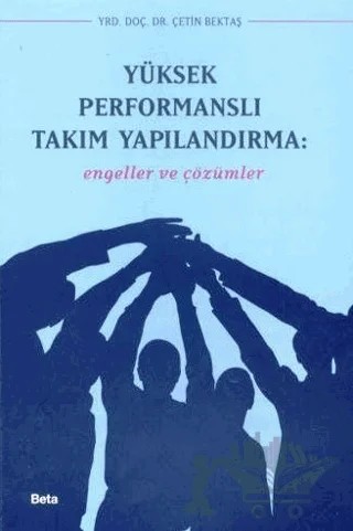Yüksek Performanslı Takım Yapılandırma – Çetin Bektaş – Beta Yayınevi kitap kapağı