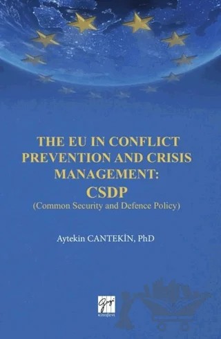 The EU in Conflict Prevention and Crisis Management: CSDP – Aytekin Cantekin – Gazi Kitabevi kitap kapağı
