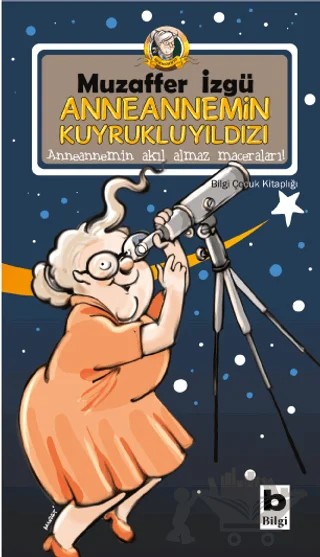 Anneannemin Kuyruklu Yıldızı – Muzaffer İzgü – Bilgi Yayınevi kitap kapağı