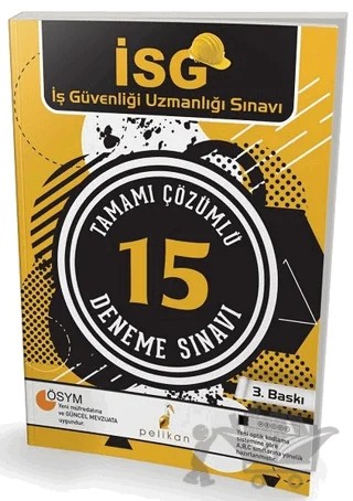 İSG İş Güvenliği Uzmanlığı Sınavı Tamamı Çözümlü 15 Deneme Sınavı – Adnan Karabulut – Pelikan Tıp Teknik Yayıncılık kitap kapağı