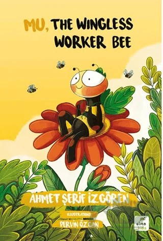 Mu, the Wingless Worker Bee – Ahmet Şerif İzgören – Elma Çocuk kitap kapağı