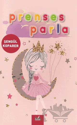 Prenses Parla – Şengül Koparer – İzan Yayıncılık kitap kapağı