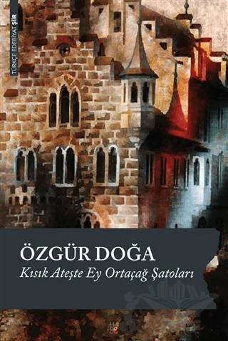 Kısık Ateşte Ey Ortaçağ Şatoları – Özgür Doğa – Lis Basın Yayın kitap kapağı