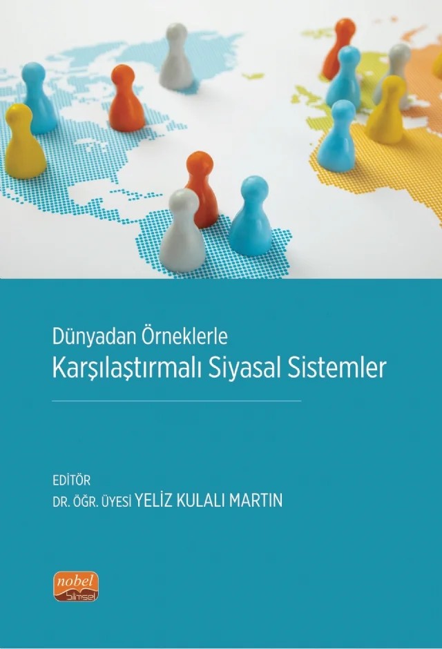Dünyadan Örneklerle KARŞILAŞTIRMALI SİYASAL SİSTEMLER – Ahmet İşcan, Atakan Yılmaz, Doğuş Sönmez, Melis Özdemir, Özgenur Aktan, Taşkın Toprak İpek, Yeliz Kulalı Martin, Yusuf Gökhan Atak – Nobel Bilimsel Eserler kitap kapağı