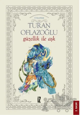 Güzellik ile Aşk – A. Turan Oflazoğlu – İz Yayıncılık kitap kapağı