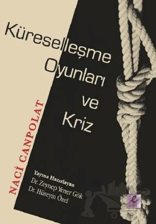 Küreselleşme Oyunları ve Kriz – Naci Canpolat – Efil Yayınevi kitap kapağı