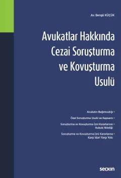 Avukatlar Hakkında Cezai Soruşturma ve Kovuşturma Usulü – Bengü Küçük – Seçkin Yayıncılık kitap kapağı