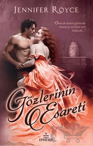 Gözlerinin Esareti – Jennifer Royce – Ephesus Yayınları kitap kapağı