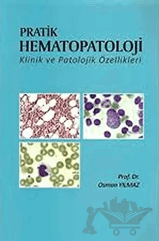 Pratik Hematopatoloji Klinik ve Patolojik Özellikleri – Osman Yılmaz – İstanbul Tıp Kitabevi kitap kapağı