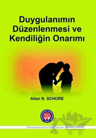 Duygulanımın Düzenlenmesi ve Kendiliğin Onarımı – Allan N. Schore – Psikoterapi Enstitüsü kitap kapağı