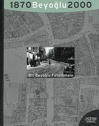 Bir Beyoğlu Fotoromanı: Beyoğlu 1870 - 2000 A Beyoğlu Photo-romance: A Monograph on a Legend – Kolektif – Yapı Kredi Yayınları kitap kapağı