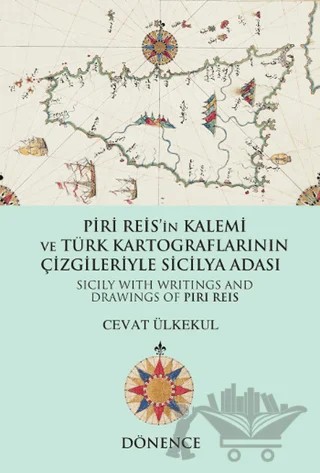 Piri Reis'in Kalemi ve Türk Kartograflarının Çizgileriyle Sicilya Adası – Cevat Ülkekul – Dönence Basım ve Yayın Hizmetleri kitap kapağı