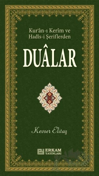Kur'an-ı Kerim ve Hadis-i Şeriflerden Dualar – Kevser Elitaş – Erkam Yayınları kitap kapağı