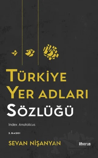 Türkiye Yer Adları Sözlüğü – Sevan Nişanyan – Liberus Yayınları kitap kapağı