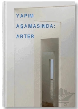 Yapım Aşamasında: Arter – Kolektif – ARTER kitap kapağı