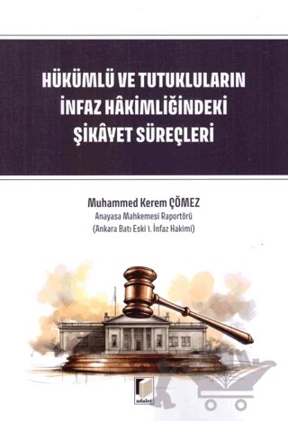 Hükümlü ve Tutukluların İnfaz Hakimliğindeki Şikayet Süreçleri – Muhammed Kerem Çömez – Adalet Yayınevi kitap kapağı