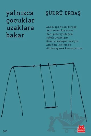 Yalnızca Çocuklar Uzaklara Bakar – Şükrü Erbaş – Kırmızı Kedi Yayınevi kitap kapağı