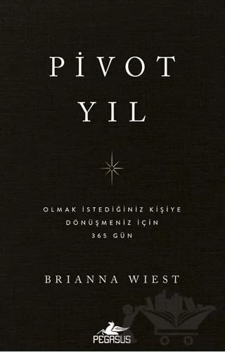 Pivot Yıl Olmak İstediğiniz Kişiye Dönüşmeniz İçin 365 Gün – Brianna Wiest – Pegasus Yayınları kitap kapağı