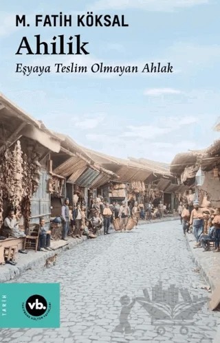 Ahilik – M. Fatih Köksal – Vakıfbank Kültür Yayınları kitap kapağı