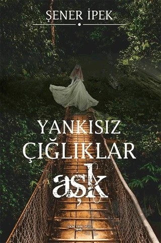 Yankısız Çığlıklar - Aşk – Şener İpek – Sokak Kitapları Yayınları kitap kapağı