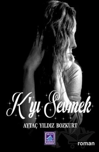 K'yı Sevmek – Aytaç Yıldız Bozkurt – Göl Yayıncılık kitap kapağı