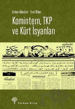 Komintern, TKP ve Kürt İsyanları – Erol Ülker, Erden Akbulut – Yordam Kitap kitap kapağı