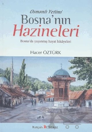 Osmanlı Yetimi Bosna’nın Hazineleri – Hacer Öztürk – Kurgan Edebiyat kitap kapağı