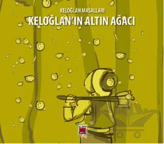 Keloğlan Masalları - Keloğlan'ın Altın Ağacı – Kolektif – Elips Kitap kitap kapağı
