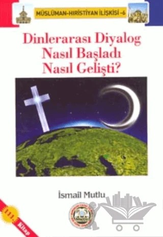 Dinlerarası Diyalog Nasıl Başladı Nasıl Gelişti? – İsmail Mutlu – Mutlu Yayınevi kitap kapağı