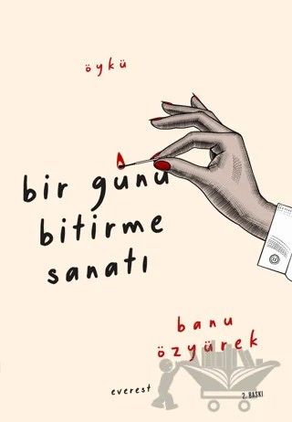 Bir Günü Bitirme Sanatı – Banu Özyürek – Everest Yayınları kitap kapağı