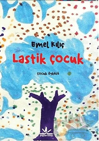 Lastik Çocuk – Emel Kılıç – Potkal Kitap Yayınları kitap kapağı