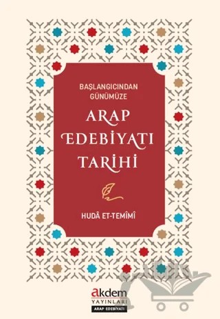 Başlangıcından Günümüze Arap Edebiyatı Tarihi – Huda et-Temimi – Akdem Yayınları kitap kapağı