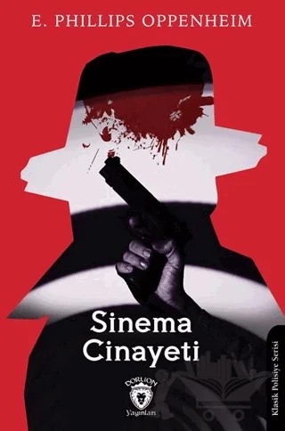 Sinema Cinayeti – E. Phillips Oppenheim – Dorlion Yayınları kitap kapağı