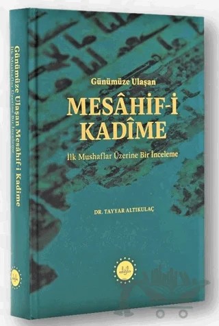Günümüze Ulaşan Mesahif-i Kadime İlk Mushaflar Üzerine Bir İnceleme – Tayyar Altıkulaç – Diyanet İşleri Başkanlığı kitap kapağı