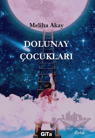 Dolunay Çocukları – Meliha Akay – Gita Yayınları kitap kapağı
