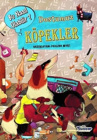 Dostumuz Köpekler - Bu Nasıl Olabilir? – Paulina Wyrt – Teleskop Popüler Bilim kitap kapağı