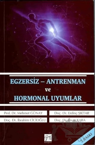 Egzersiz - Antrenman ve Hormonal Uyumlar – Erdinç Şıktar, Ersan Kara, İbrahim Cicioğlu, Mehmet Günay – Gazi Kitabevi kitap kapağı