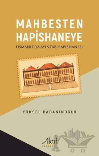 Mahbesten Hapishaneye – Yüksel Babanınoğlu – Aktif Yayınevi kitap kapağı