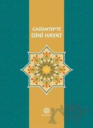 Gaziantep’te Dini Hayat – Kolektif – Gazi Kültür A.Ş. Yayınları kitap kapağı