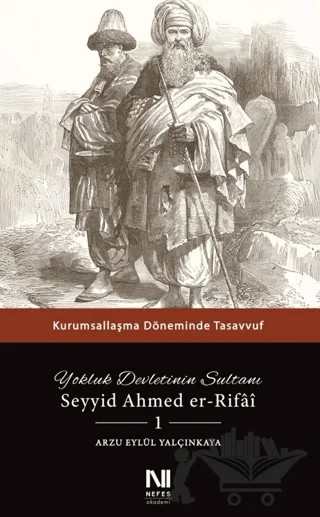 Yokluk Devletinin Sultanı Seyyid Ahmed er-Rifai 1 – Arzu Eylül Yalçınkaya – Nefes Yayıncılık kitap kapağı