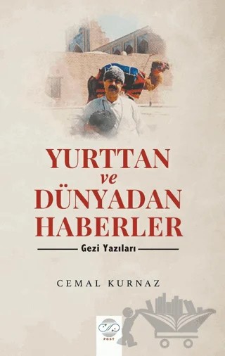 Yurttan Ve Dünyadan Haberler – Gezi Yazıları- – Cemal Kurnaz – Post Yayınevi kitap kapağı