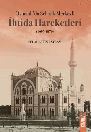 Osmanlı’da Selanik Merkezli İhtida Hareketleri (1695-1879) – Selahattin Bayram – Kitabevi Yayınları kitap kapağı