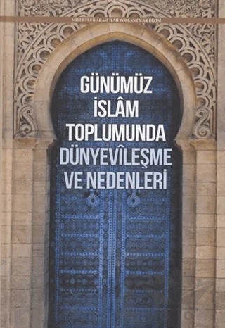 Günümüz İslam Toplumunda Dünyevileşme ve Nedenleri – Kolektif – Ensar Neşriyat kitap kapağı