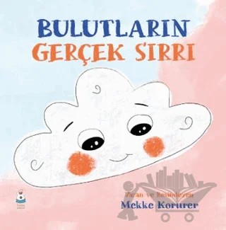 Bulutların Gerçek Sırrı – Mekke Korurer – Luna Çocuk Yayınları kitap kapağı